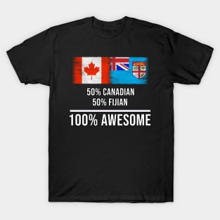 50% Canadian 50% Fijian 100% Awesome - Gift for Fijian Heritage From Fiji T-Shirt